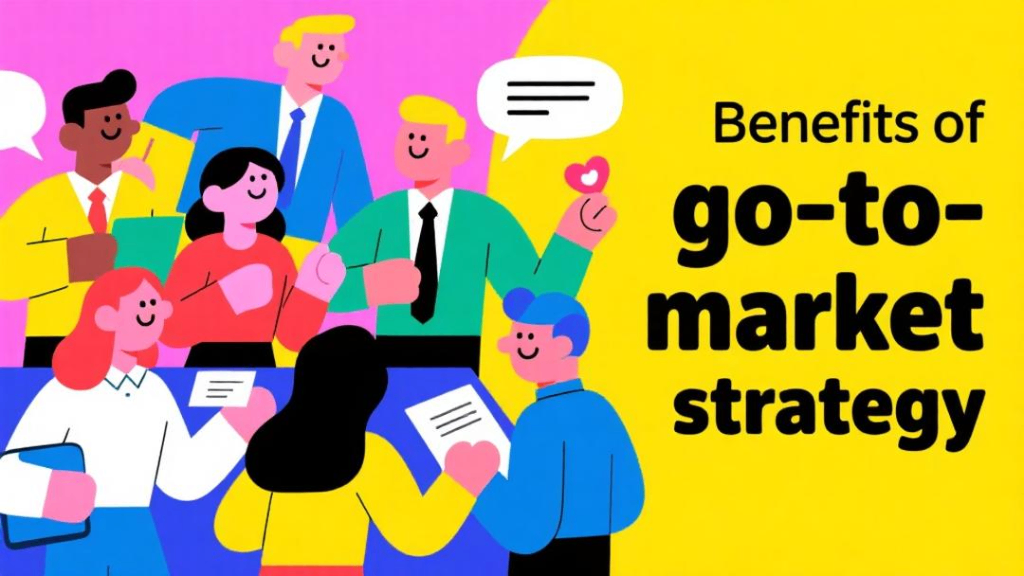 Go-to-market strategy benefits