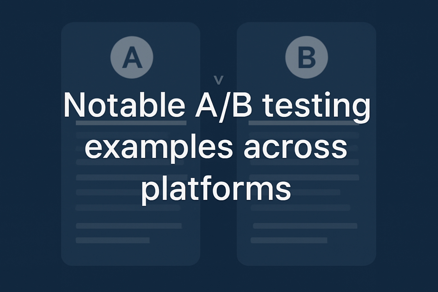 Notable A/B testing examples across platforms