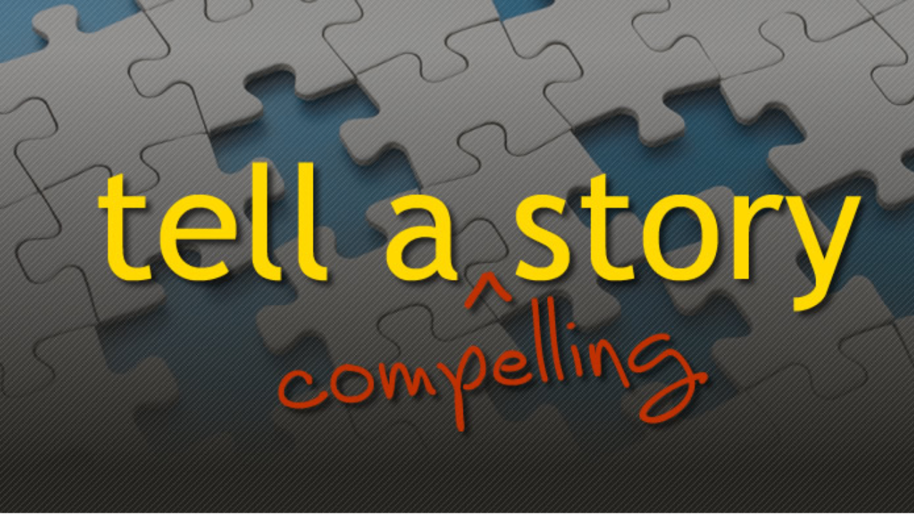 Tell a compelling story